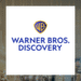 Warner Bros Discovery to Split in Media Shake-Up